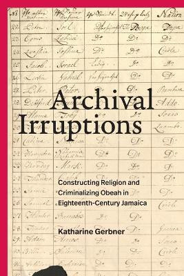 Archival Irruptions(English, Paperback, Gerbner Katharine)