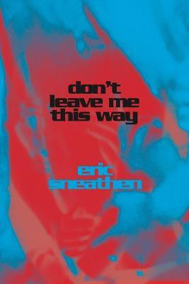 Don't Leave Me This Way(English, Paperback, Sneathen Eric)