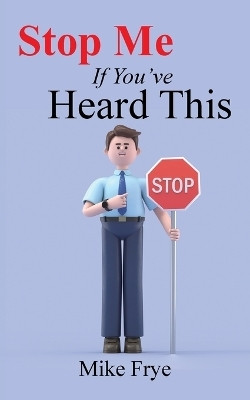 Stop Me If You've Heard This(English, Paperback, Frye Mike)