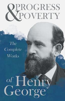 Progress And Poverty - The Complete Works Of Henry George(English, Paperback, George Henry)