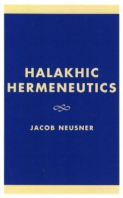 Halakhic Hermeneutics(English, Hardcover, Neusner Jacob)