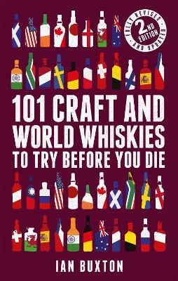 101 Craft and World Whiskies to Try Before You Die (2nd edition of 101 World Whiskies to Try Before You Die)(English, Hardcover, Buxton Ian)