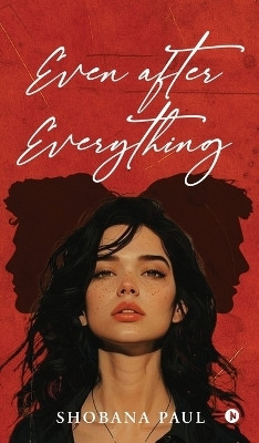 Even After Everything(English, Hardcover, Shobana Paul)