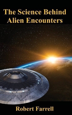 The Science Behind Alien Encounters(English, Hardcover, Farrell Robert E)