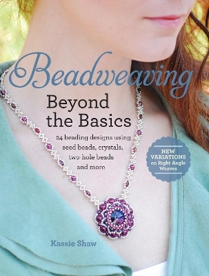 Beadweaving Beyond the Basics(English, Paperback, Shaw Kassie)