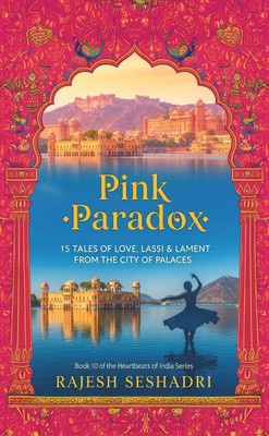 Pink Paradox (Love, Lassi & Lament in the City of Palaces)(Paperback, Rajesh Seshadri)