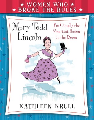 Women Who Broke the Rules: Mary Todd Lincoln(English, Paperback, Krull Kathleen)