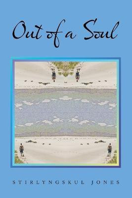 Out of a Soul(English, Paperback, Jones Stirlyngskul)