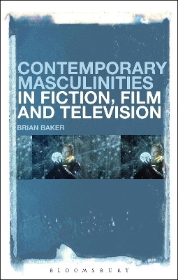 Contemporary Masculinities in Fiction, Film and Television(English, Paperback, Baker Brian Dr)