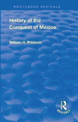 Revival: History of the Conquest of Mexico (1886)(English, Paperback, Prescott William)