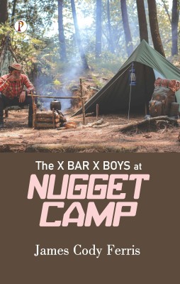 The x bar X BOYS AT NUGGET CAMP(Paperback, James Cody Ferris)