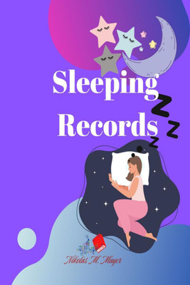 Sleeping Records  - It's an ideal sleep diary, as the brain never sleeps, giving us certain signals to be aware of.(English, Paperback, Nikolas M. Mayer)
