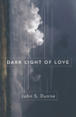 Dark Light of Love(English, Paperback, Dunne John S.)