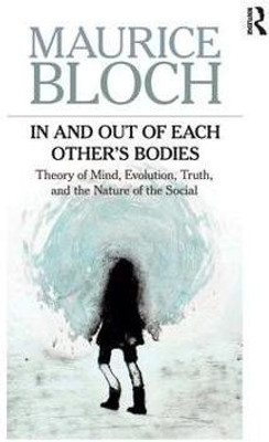 In and Out of Each Other's Bodies(English, Paperback, Bloch Maurice)