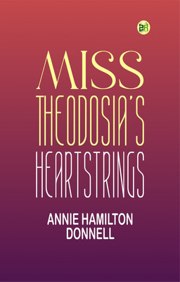 Miss Theodosia's Heartstrings(Paperback, Annie Hamilton Donnell)