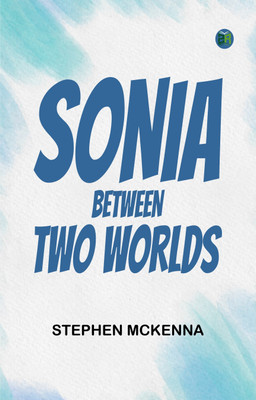 Sonia: Between Two Worlds(Paperback, Stephen McKenna)