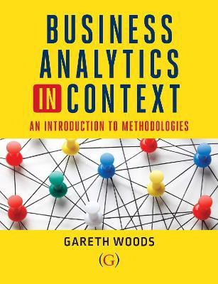 Business Analytics in Context(English, Electronic book text, Woods Gareth Dr)