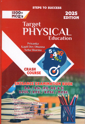Target Physical Education (Entrance book for B.A. / B.SC. / B.P.Ed. / M.P.Ed. / B.P.ES. / B.P.E.) - Second Revised Edition(English, Paperback, Neha Sharma, Priyanka, Kapil Dev Dhunna)