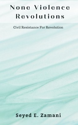 None Violence Revolutions(English, Hardcover, Zamani Seyed E)