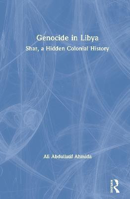 Genocide in Libya(English, Hardcover, Ahmida Ali Abdullatif)