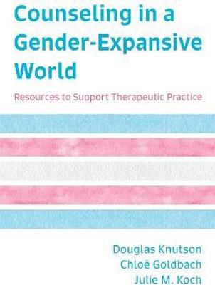 Counseling in a Gender-Expansive World(English, Paperback, Knutson Douglas associate professor, Scho)
