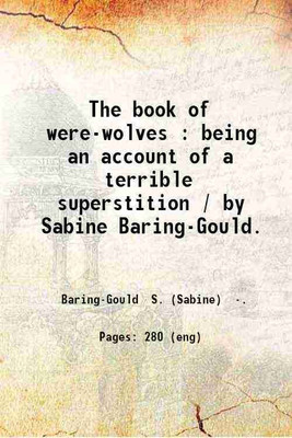 The book of were-wolves : being an account of a terrible superstition / by Sabine Baring-Gould. 1865 [Hardcover](Hardcover, BaringGould S. (Sabine) .)