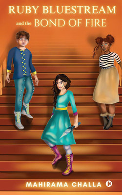 Ruby Bluestream and the Bond of Fire(English, Hardcover, Mahirama Challa)