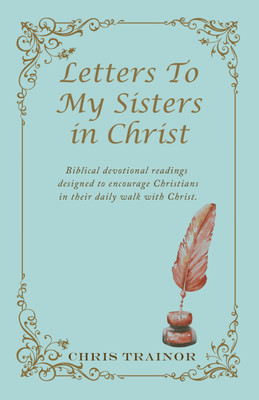 Letters to My Sisters in Christ(English, Paperback, Trainor Chris)