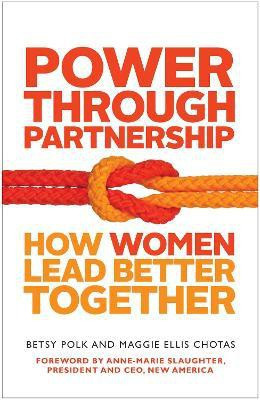 Power Through Partnership: How Women Lead Better Together(English, Paperback, Polk Betsy)