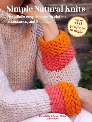 Simple Natural Knits: 35 projects to make(English, Paperback, Miller Karen)