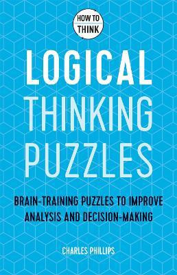 How to Think - Logical Thinking Puzzles(English, Paperback, Phillips Charles)