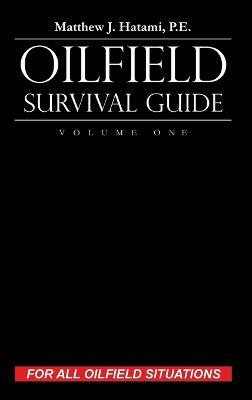Oilfield Survival Guide, Volume One(English, Hardcover, Hatami Matthew J)