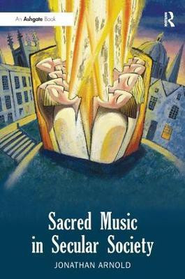 Sacred Music in Secular Society(English, Paperback, Arnold Jonathan)