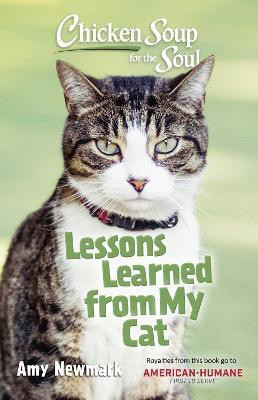 Chicken Soup for the Soul: Lessons Learned from My Cat(English, Paperback, Newmark Amy)