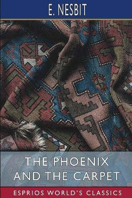 The Phoenix and the Carpet (Esprios Classics)(English, Paperback, Nesbit E)