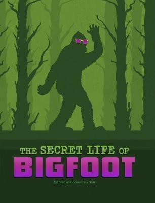 The Secret Life of Bigfoot(English, Paperback, Peterson Megan Cooley)