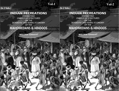 Indian Recreations: Consisting Chiefly Of Strictures On The Domestic And Rural Economy Of The Mahomedans & Hindoos 2 Vols. Set [Hardcover](Hardcover, William Tennant)