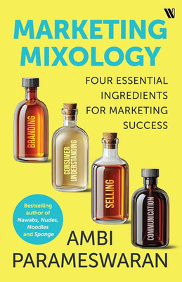 Marketing Mixology: Four Essential Skills for Marketing Success(English, Paperback, Parameswaran Ambi)