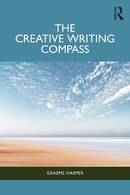 The Creative Writing Compass(English, Paperback, Harper Graeme)