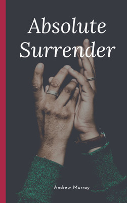 Absolute Surrender(Paperback, Andrew Murray)
