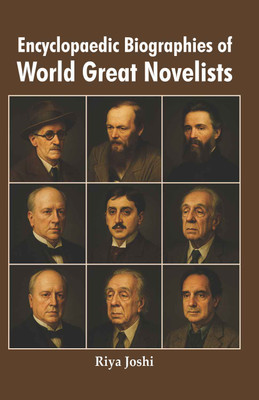 Encyclopaedic Biographies of World Great Novelists (2 Vols. Set)  - Encyclopaedic Biographies of World Great Novelists(Hardcover, Dr. Riya Joshi)