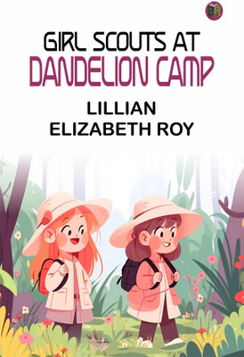Girl Scouts at Dandelion Camp(Paperback, Lillian Elizabeth Roy)
