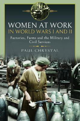 Women at Work in World Wars I and II(English, Hardcover, Chrystal Paul)