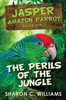 The Perils Of The Jungle(English, Paperback, Williams Sharon C)