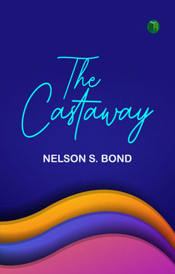 The Castaway(Paperback, Nelson S. Bond)
