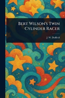 Bert Wilson's Twin Cylinder Racer(English, Paperback, Duffield J W)