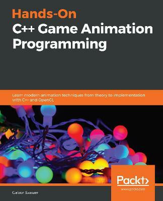 Hands-On C++ Game Animation Programming(English, Paperback, Szauer Gabor)