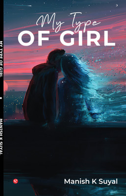 My Type of Girl: A Journey of Love, Loss, and Redemption(Paperback, Manish Kumar Suyal)