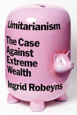 Limitarianism(English, Hardcover, Robeyns Ingrid)