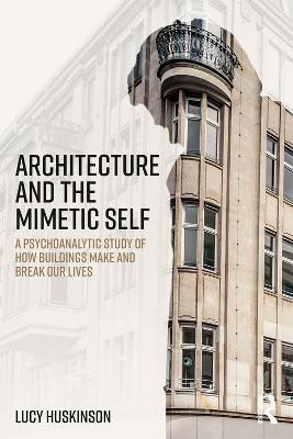 Architecture and the Mimetic Self(English, Paperback, Huskinson Lucy)